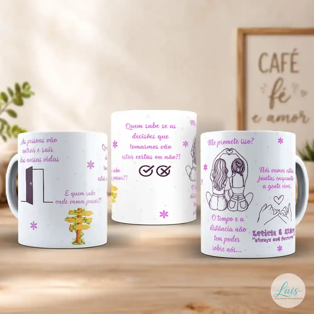 Arte para Caneca Amizade As Pessoas Vão Entrar e Sair das Nossas Vidas, versão colorida personalizada com nome e frase: "As pessoas vão entrar e sair das nossas vidas", "E quem sabe onde vamos parar?!", "Quem sabe se as decisões que tomarmos vão estar ou não?!", "Me promete isso?", "Nós vamos estar juntas enquanto a gente viver", "O tempo e a distância não tem poder sobre nós...", elementos decorativos e desenhos, fundo branco.