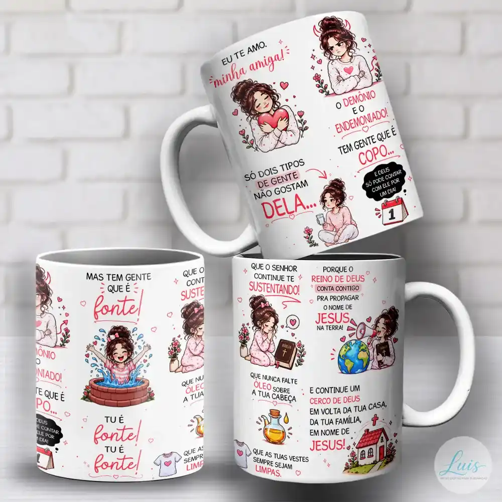 Arte para caneca eu te amo minha amiga 2 tipos de gente com mensagens de carinho e fé "EU TE AMO minha amiga","SÓ DOIS TIPOS DE GENTE NÃO GOSTAM DELA...","O DEMÔNIO E O ENDEMONIADO", "TEM GENTE QUE É COPO... (E DEUS SÓ PODE CONTAR COM ELE POR UM DIA)", "MAS TEM GENTE QUE É fonte" TU É fonte" TU É fonte!", "QUE O SENHOR CONTINUE TE SUSTENTANDO!", "QUE NUNCA FALTE ÓLEO SOBRE A TUA CABEÇA", "QUE AS TUAS VESTES SEMPRE SEJAM LIMPAS. ","PORQUE O REINO DE DEUS CONTA CONTIGO PRA PROPAGAR O NOME DE JESUS NA TERRA!", "E CONTINUE UM CERCO DE DEUS EM VOLTA DA TUA CASA, DA TUA FAMÍLIA, EM NOME DE JESUS!", ilustrações fofas e divertidas de amizade com uma pessoa doce e antipática, calendário, jarro de óleo, camisa e casa protegida
