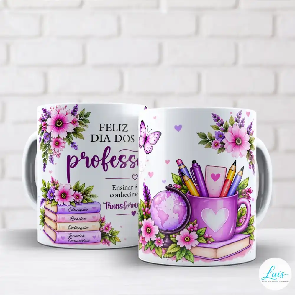 arte para caneca feliz dia dos professores feminina com flores em rosa e roxo, livros, porta-lápis com coração, globo terrestre e mensagem de homenagem aos professores "FELIZ DIA DOS professores" "Ensinar é plantar conhecimento que transforma vidas!